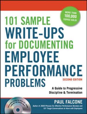 101 Sample Write-Ups for Documenting Employee Performance Problems: A Guide to Progressive Discipline & Termination