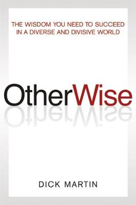 OtherWise: The Wisdom You Need to Succeed in a Diverse World