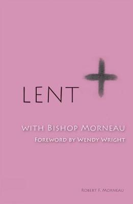 Lent with Bishop Morneau