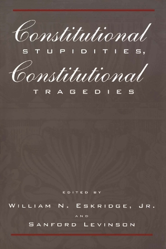 Constitutional Stupidities, Constitutional Tragedies
