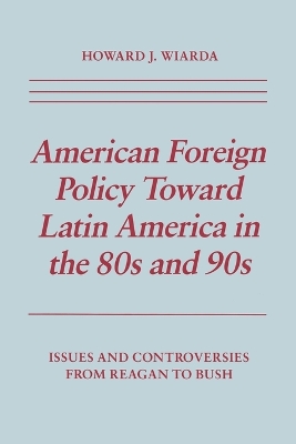 American Foreign Policy Toward Latin America in the 80s and 90s