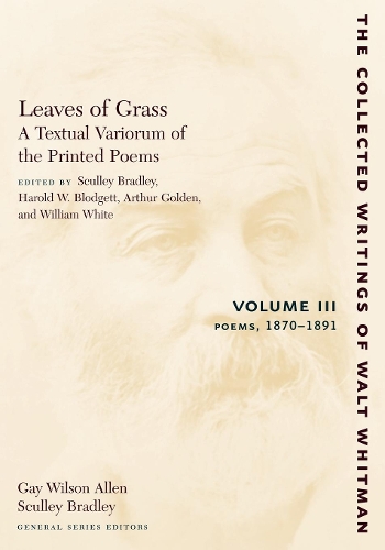Leaves of Grass, a Textual Variorum of the Printed Poems: Volume III: Poems
