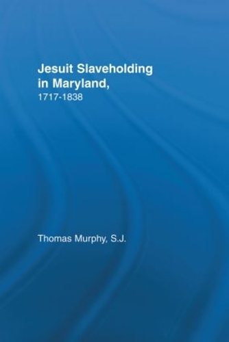 Jesuit Slaveholding in Maryland, 1717-1838