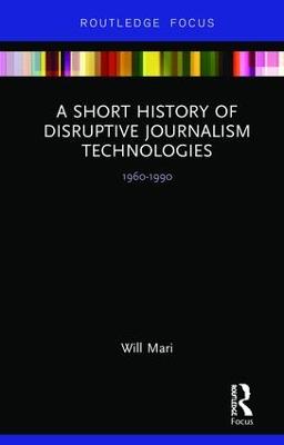 A Short History of Disruptive Journalism Technologies