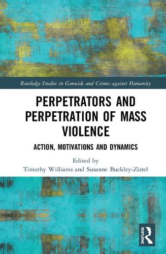 Perpetrators and Perpetration of Mass Violence
