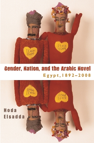 Gender, Nation, and the Arabic Novel Egypt, 1892–2008