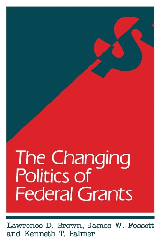 The Changing Politics of Federal Grants