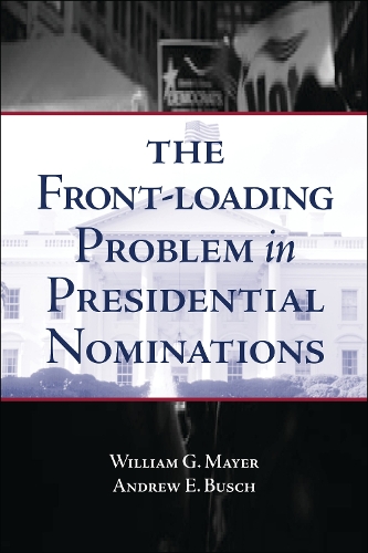 The Front-Loading Problem in Presidential Nominations