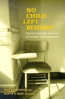 No Child Left Behind? the Politics and Practice of School Accountability