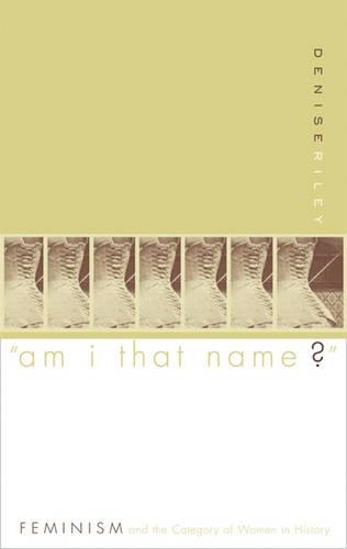 "Am I That Name?"  Feminism and the Category of Women in History