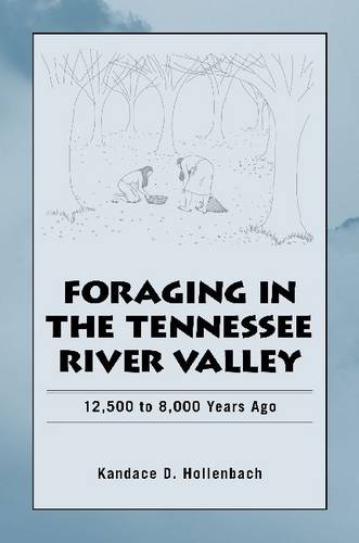 Foraging in the Tennessee River Valley, 12,500 to 8,000 Years Ago