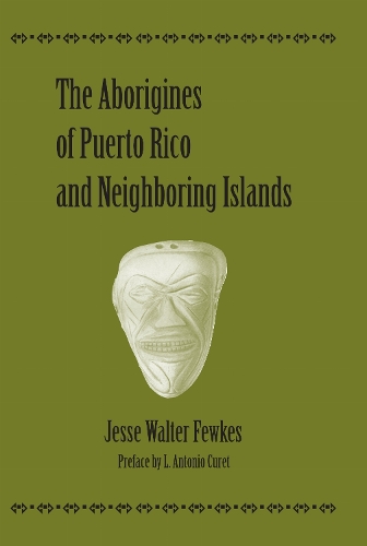 The Aborigines of Puerto Rico and Neighboring Islands