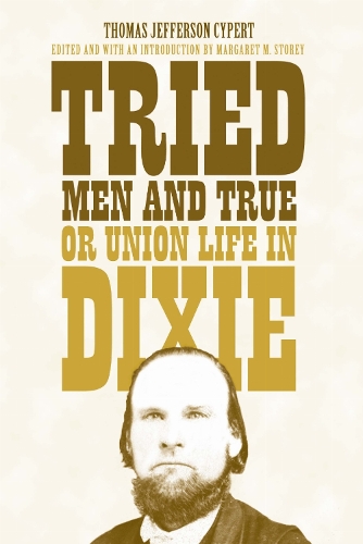 Tried Men and True, or Union Life in Dixie