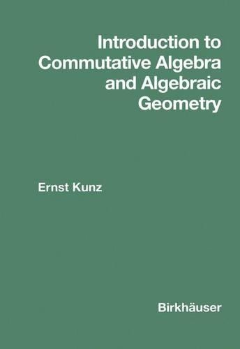 Introduction to Commutative Algebra and Algebraic Geometry