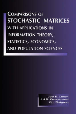 Comparisons of Stochastic Matrices with Applications in Information Theory, Statistics, Economics and Population Sciences