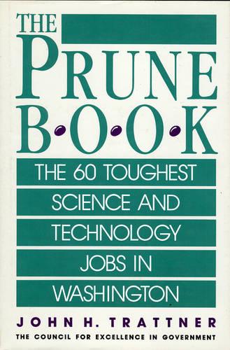 Prune Book: The 60 Toughest Science and Technology Jobs in Washington