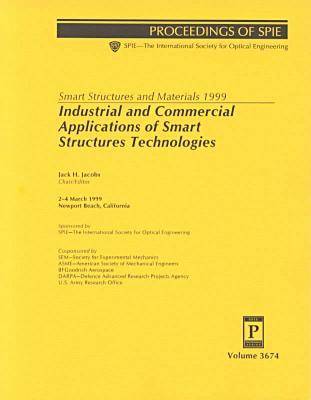 Smart Structures and Materials 1999: Industrial and Commercial Applications of Smart Structures Technolgies-Papers Presented At Smart Structures '99 I