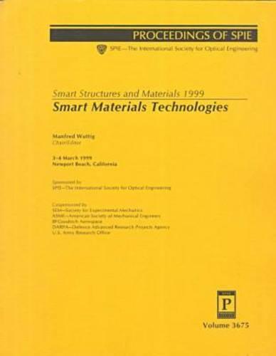 Smart Structures and Materials 1999: Smart Materials Technologies-Papers Presented At Smart Structures '99