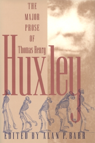 The Major Prose of Thomas Henry Huxley