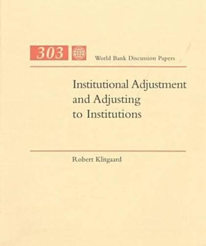 Institutional Adjustment and Adjusting to Institutions
