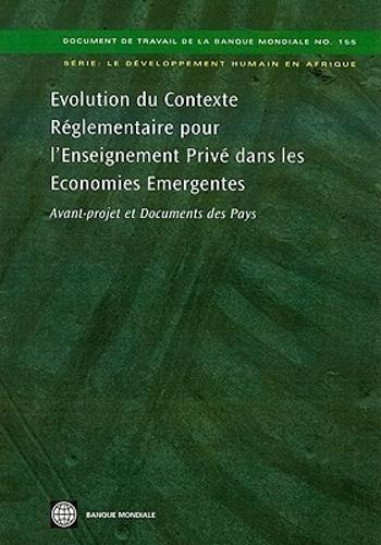 Evolution Du Contexte Réglementaire Pour L'Enseignement Privé Dans Les Economies Emergentes: 