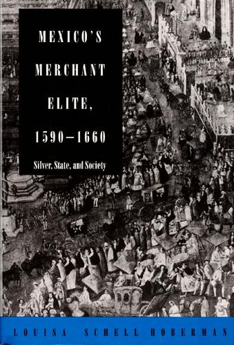 Mexico's Merchant Elite, 1590-1660