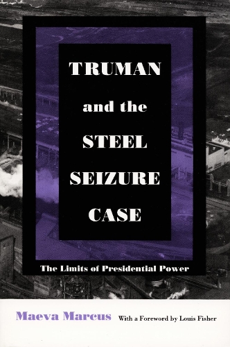 Truman and the Steel Seizure Case