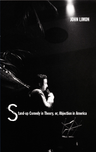 Stand-up Comedy in Theory, or, Abjection in America