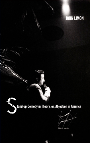 Stand-up Comedy in Theory, or, Abjection in America