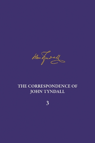 The Correspondence of John Tyndall, Volume 3