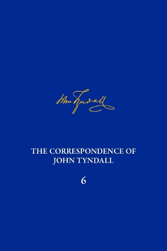 The Correspondence of John Tyndall, Volume 6