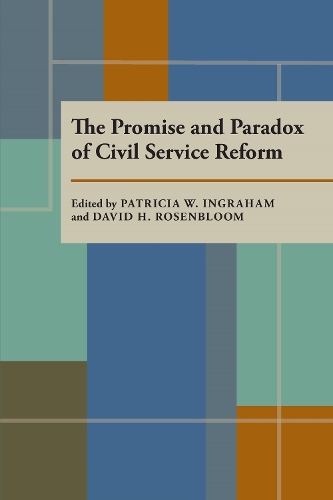 Promise and Paradox of Civil Service Reform, The