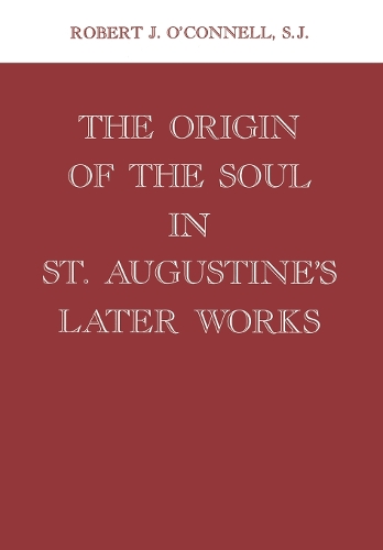 The Origin of the Soul in St. Augustine's Later Works