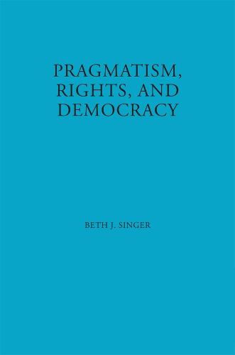 Pragmatism, Rights, and Democracy