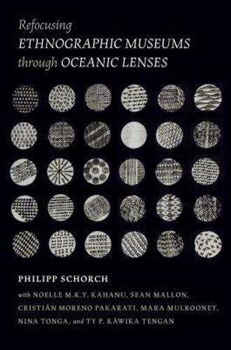 Refocusing Ethnographic Museums Through Oceanic Lenses