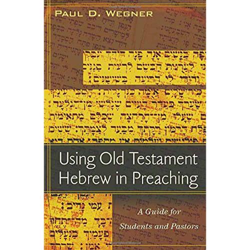 Using Old Testament Hebrew in Preaching
