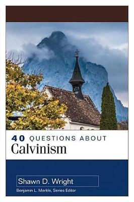 40 Questions About Calvinism