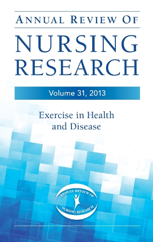 Annual Review of Nursing Research, Volume 31, 2013