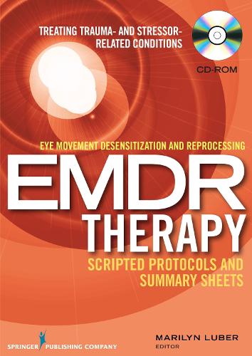 Eye Movement Desensitization and Reprocessing (EMDR) Therapy Scripted Protocols and Summary Sheets