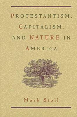 Protestantism, Capitalism and Nature in America