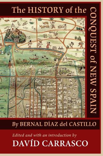 The History of the Conquest of New Spain by Bernal Diaz Del Castillo