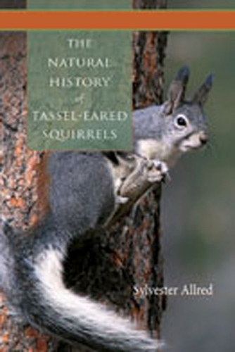 The  Natural History of Tassel-Eared Squirrels