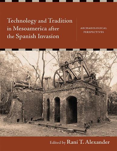 Technology and Tradition in Mesoamerica After the Spanish Invasion
