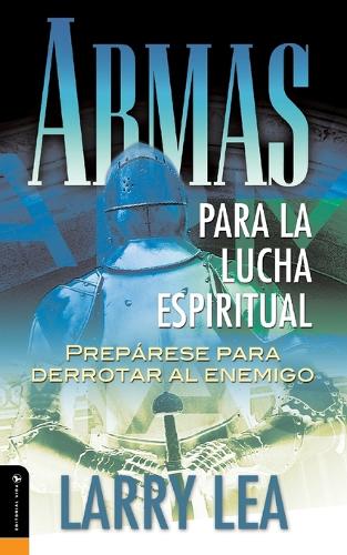 Armas para la lucha espiritual: Prepare to Destroy the Enemy