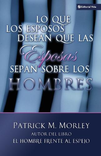 Lo Que Los Esposos Desean Que Las Esposas Sepan Sobre Los Hombres