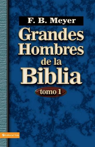 Grandes Hombres De La Biblia - Tomo 1