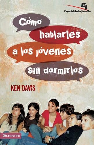 El Como Hablarles A los Jovenes Sin Dormirlos = How to Speak to Youth... and Keep Them Awake at the Same Time = How to Speak to Youth... and Keep Them Aw