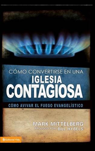 Una Como Convertirse en una Iglesia Contagiosa = Becoming a Contagious Church = Becoming a Contagious Church