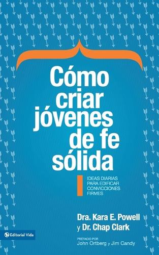 La C��mo criar j��venes de fe s��lida Softcover Sticky Faith = How to Raise Young People of Solid Faith