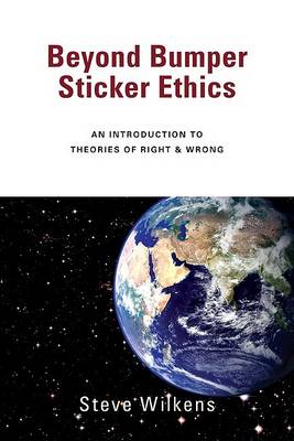 Beyond Bumper Sticker Ethics